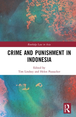 Crime and Punishment in Indonesia by Lindsey, Tim