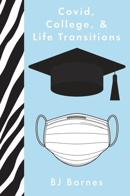 Covid, College, & Life Transitions by Barnes, Bj