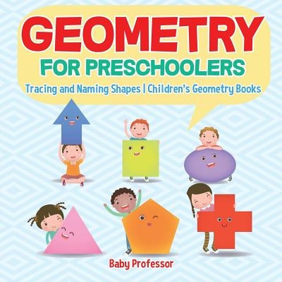 Geometry for Preschoolers: Tracing and Naming Shapes Children's Geometry Books by Baby Professor