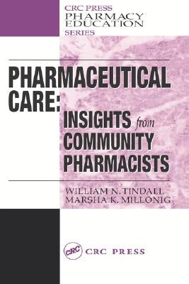 Pharmaceutical Care: Insights from Community Pharmacists by Tindall, William N.
