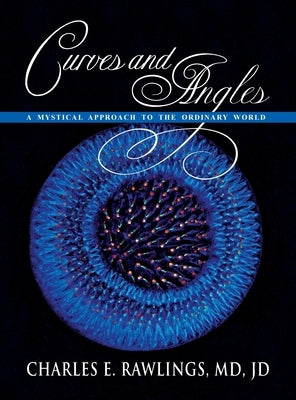 Curves and Angles, A Mystical Approach to the Ordinary World by Rawlings, Jd
