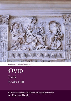 Ovid Fasti: Books I-III by Beek, Anna Everett