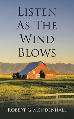 Listen as the Wind Blows by Mendenhall, Robert G.