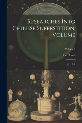 Researches Into Chinese Superstition, Volume: V.9; Volume 9 by Doré, Henri