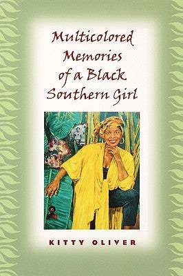 Multicolored Memories of a Black Southern Girl by Oliver, Kitty
