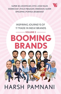 Booming Brands: Inspiring Journeys of 11 'Made in India' Brands (Volume 2): Inspiring Journeys of 11 'Made in India' Brands (Volume 2) by Pamnani, Harsh
