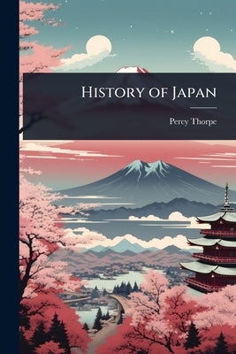 History of Japan by Thorpe, Percy