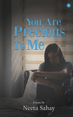 You Are Precious To Me by Sahay, Neeta
