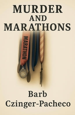 Murder and Marathons by Czinger-Pacheco, Barb