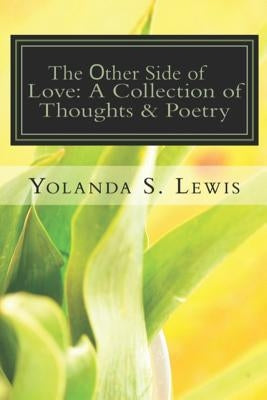 The other Side of Love: A Collection of Thoughts & Poetry: Love & Heartbreak by Lewis, Yolanda Shyra