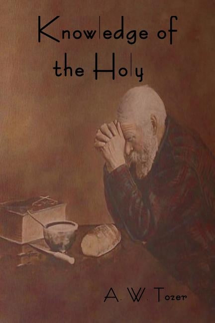 Knowledge of the Holy by Tozer, A. W.