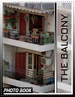 The Balcony Photo Book: Collection Of Stunning Outdoor Views Captured In 40 High-Resolution Images by Horne, Zakaria