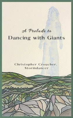 A Prelude to Dancing with Giants by Croucher, Stormdancer Christopher