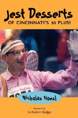 Jest Desserts of Cincinnati's 50 Plus! by Hoesl, Nicholas
