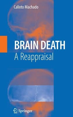 Brain Death: A Reappraisal by Machado, C.