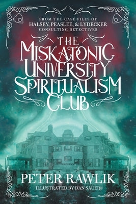 The Miskatonic University Spiritualism Club by Rawlik, Peter