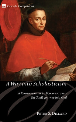 A Way into Scholasticism by Dillard, Peter S.