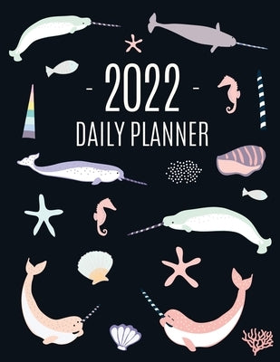 Narwhal Daily Planner 2022: Beautiful Ocean Fish Year Scheduler 12 Months: January-December 2022 Water Animal Planner with Marine Life by Press, Pimpom Pretty