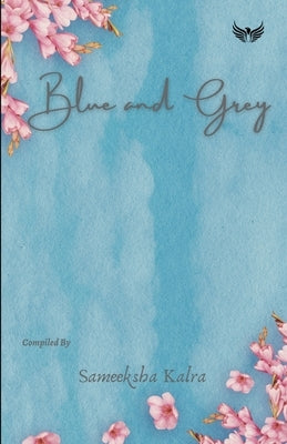 Blue and Grey by Kalra, Sameeksha