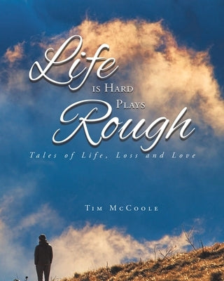 Life is Hard Plays Rough by McCoole, Tim