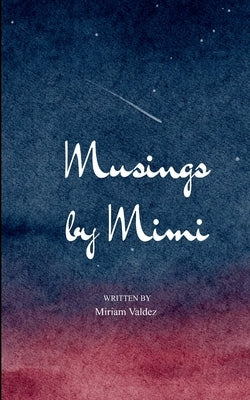 Musings by Mimi My world in verse by Valdez, Miriam