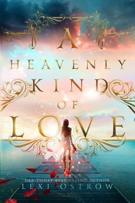A Heavenly Kind of Love by Ostrow, Lexi