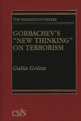 Gorbachev's New Thinking on Terrorism by Golan, Galia
