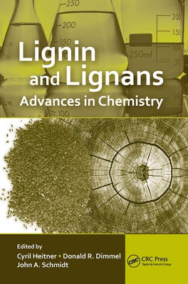 Lignin and Lignans: Advances in Chemistry by Heitner, Cyril
