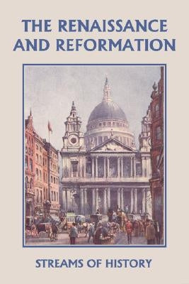 Streams of History: The Renaissance and Reformation (Yesterday's Classics) by Kemp, Ellwood W.