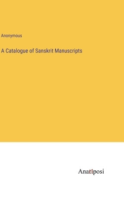A Catalogue of Sanskrit Manuscripts by Anonymous