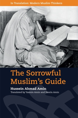 The Sorrowful Muslim's Guide by Amin, Hussein Ahmad