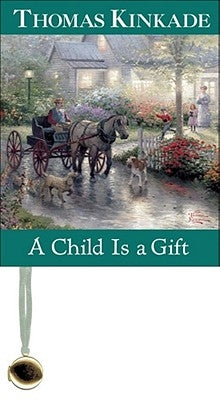 A Child Is a Gift by Kinkade, Thomas