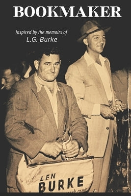 Bookmaker: Inspired by the memoirs of L.G. Burke by Burke, Leonard George