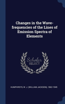 Changes in the Wave-frequencies of the Lines of Emission Spectra of Elements by Humphreys, W. J. 1862-1949