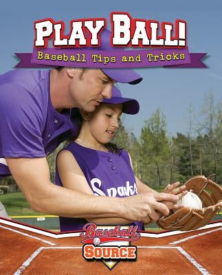 Play Ball! Baseball Tips and Tricks by Stuckey, Rachel