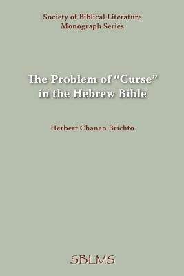 The Problem of Curse in the Hebrew Bible by Brichto, Herbert Chanan
