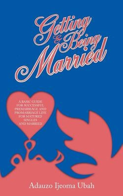 Getting and Being Married by Ubah, Adauzo Ijeoma