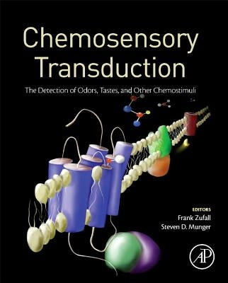 Chemosensory Transduction: The Detection of Odors, Tastes, and Other Chemostimuli by Zufall, Frank