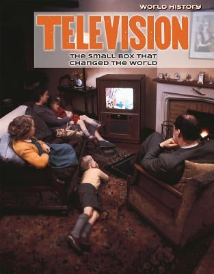Television: The Small Box That Changed the World by Kawa, Katie