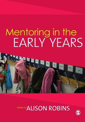 Mentoring in the Early Years by Robins, Alison