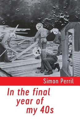 In the final year of my 40s by Perril, Simon