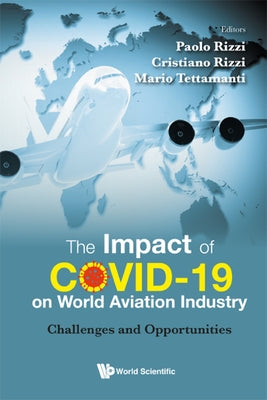 Impact of Covid-19 on World Aviation Industry, The: Challenges and Opportunities by Rizzi, Cristiano