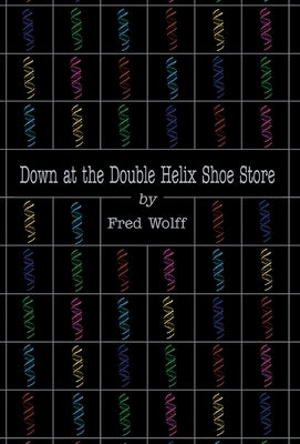 Down at the Double Helix Shoe Store by Wolff, Fred