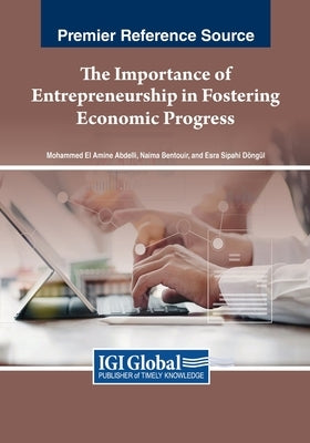 The Importance of Entrepreneurship in Fostering Economic Progress by Abdelli, Mohammed El Amine