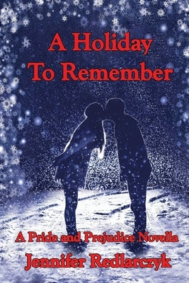 A Holiday to Remember: A Pride and Prejudice Novella by Redlarczyk, Jennifer