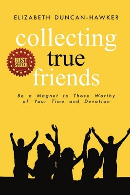 Collecting True Friends by Duncan-Hawker, Elizabeth