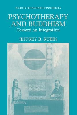 Psychotherapy and Buddhism: Toward an Integration by Rubin, Jeffrey B.