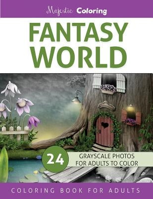 Fantasy World: Grayscale Photo Coloring Book for Adults by Coloring, Majestic