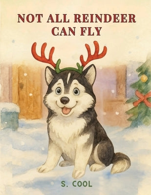 Not All Reindeer Can Fly by Cool, S.