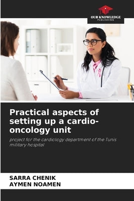 Practical aspects of setting up a cardio-oncology unit by Chenik, Sarra